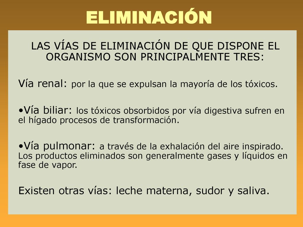 ELIMINACIÓN LAS VÍAS DE ELIMINACIÓN DE QUE DISPONE EL ORGANISMO SON PRINCIPALMENTE TRES:
