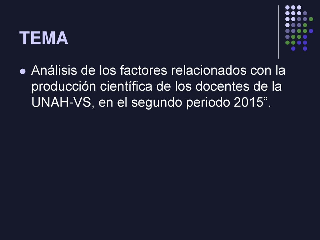 TEMA Análisis de los factores relacionados con la producción científica de los docentes de la UNAH-VS, en el segundo periodo