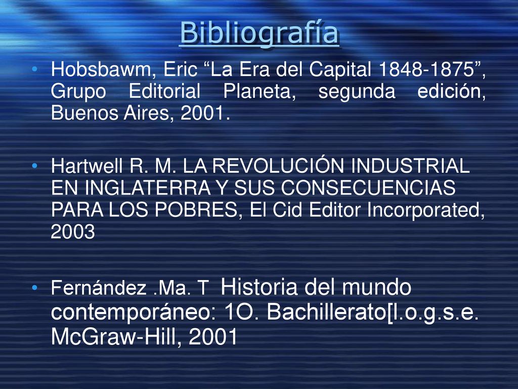 Bibliografía Hobsbawm, Eric La Era del Capital , Grupo Editorial Planeta, segunda edición, Buenos Aires,