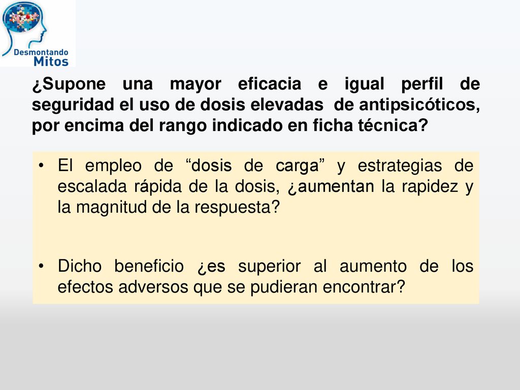 ¿Supone una mayor eficacia e igual perfil de seguridad el uso de dosis elevadas de antipsicóticos, por encima del rango indicado en ficha técnica