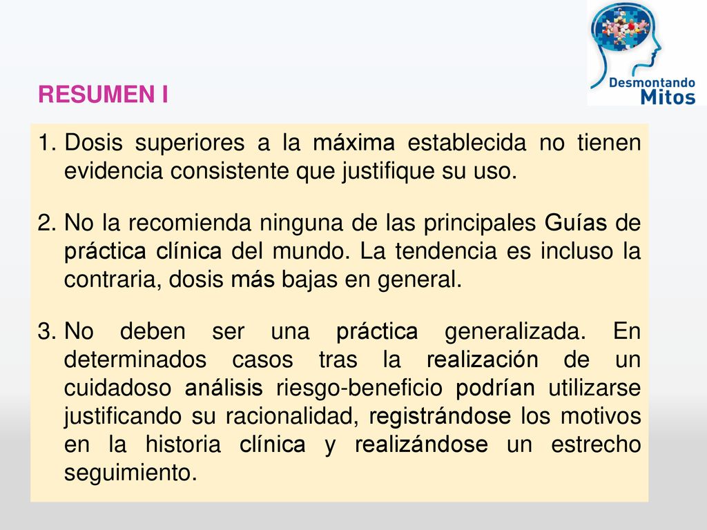 RESUMEN I Dosis superiores a la máxima establecida no tienen evidencia consistente que justifique su uso.