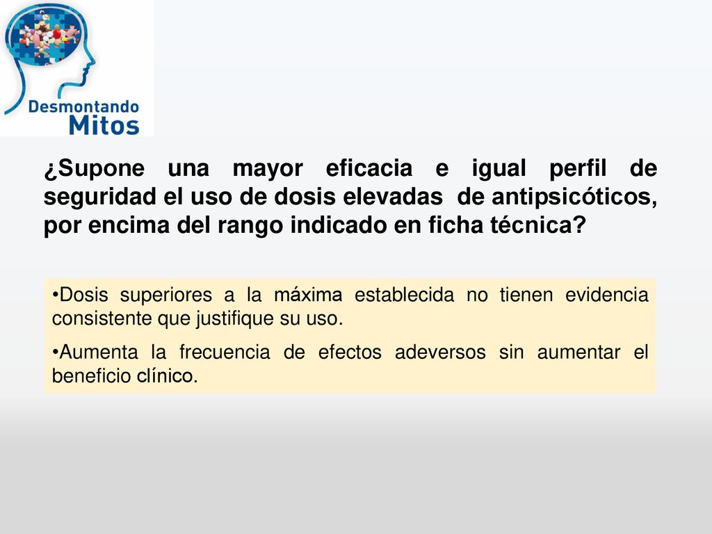 ¿Supone una mayor eficacia e igual perfil de seguridad el uso de dosis elevadas de antipsicóticos, por encima del rango indicado en ficha técnica