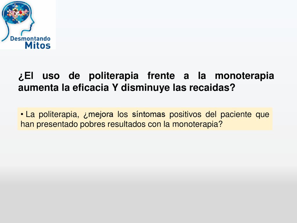 ¿El uso de politerapia frente a la monoterapia aumenta la eficacia Y disminuye las recaidas