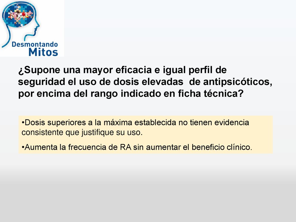 ¿Supone una mayor eficacia e igual perfil de seguridad el uso de dosis elevadas de antipsicóticos, por encima del rango indicado en ficha técnica