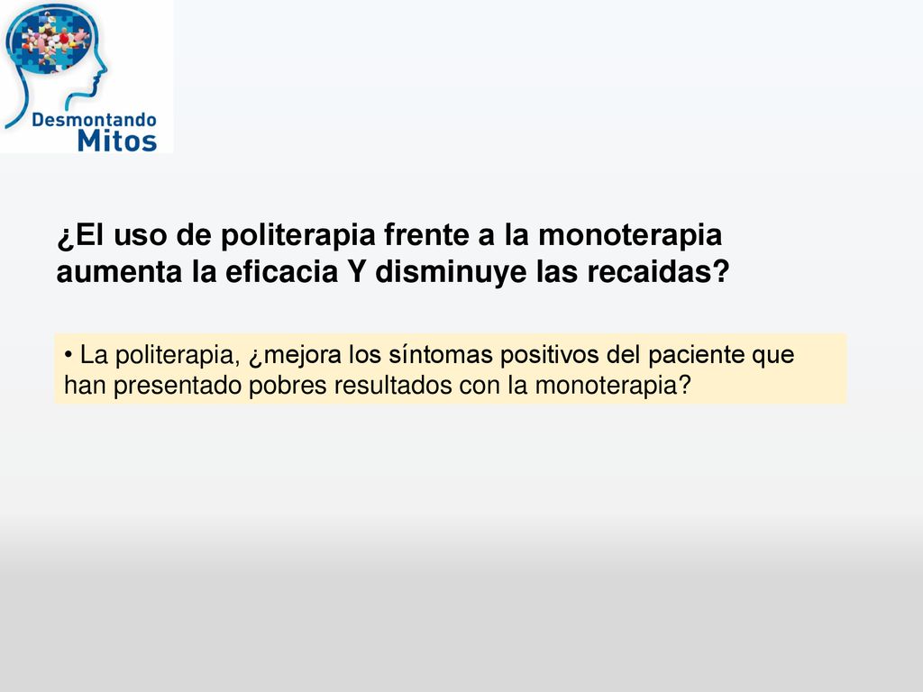 ¿El uso de politerapia frente a la monoterapia aumenta la eficacia Y disminuye las recaidas