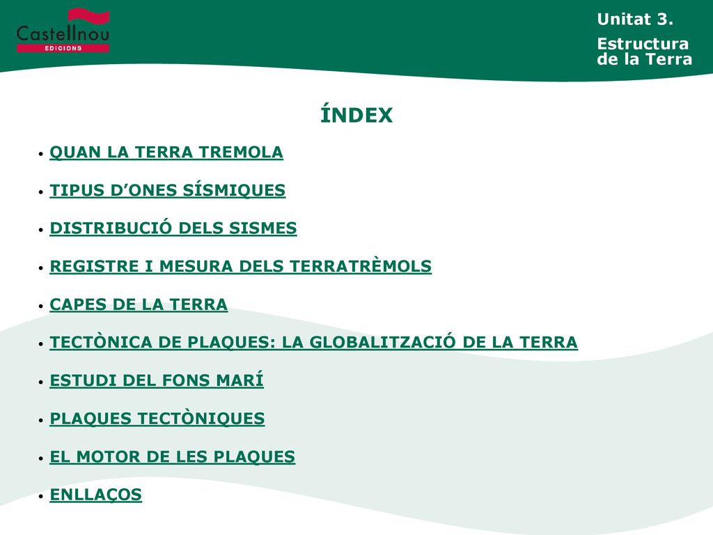 ÍNDEX Unitat 3. Estructura de la Terra QUAN LA TERRA TREMOLA