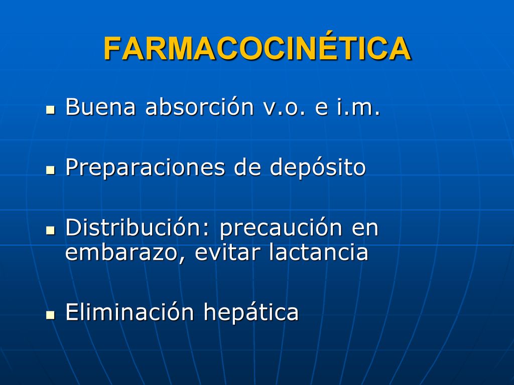 FARMACOCINÉTICA Buena absorción v.o. e i.m. Preparaciones de depósito