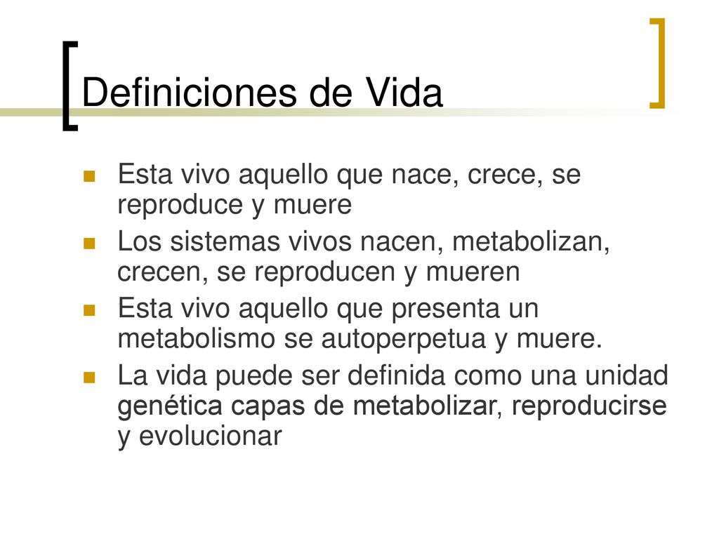 Definiciones de Vida Esta vivo aquello que nace, crece, se reproduce y muere. Los sistemas vivos nacen, metabolizan, crecen, se reproducen y mueren.