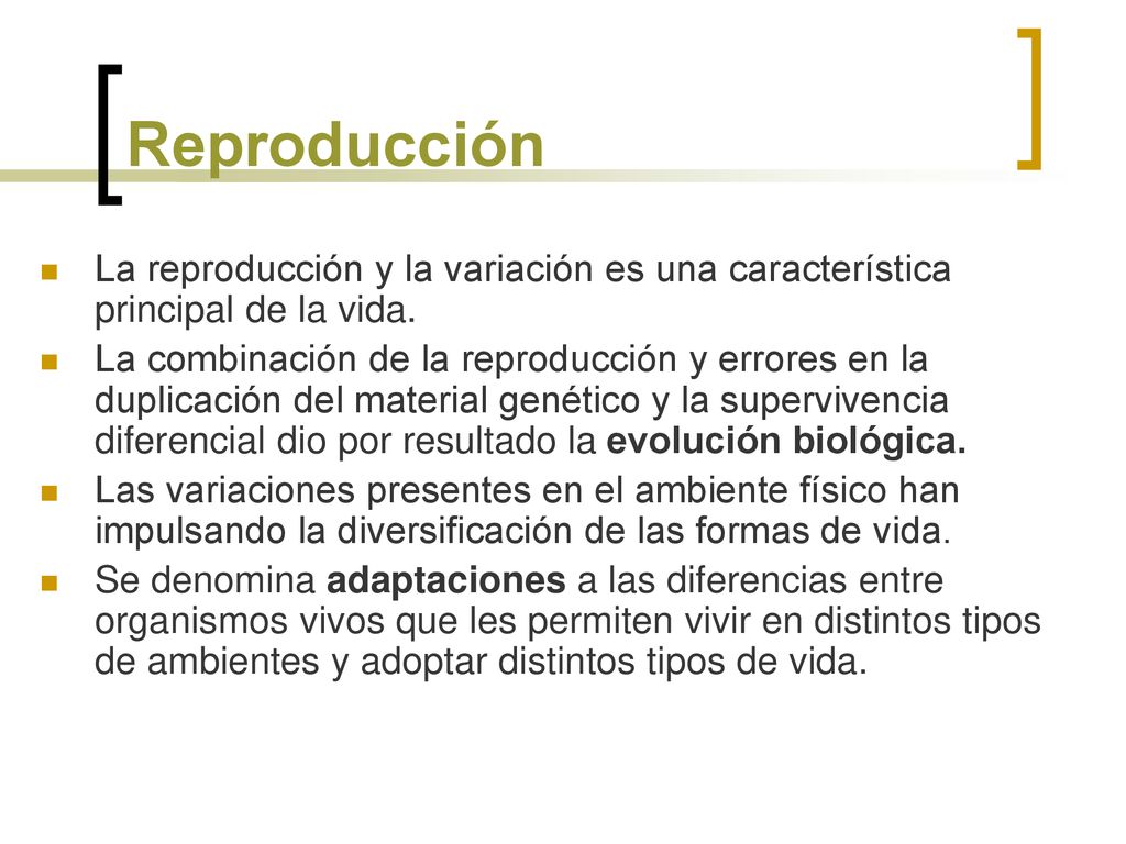 Reproducción La reproducción y la variación es una característica principal de la vida.