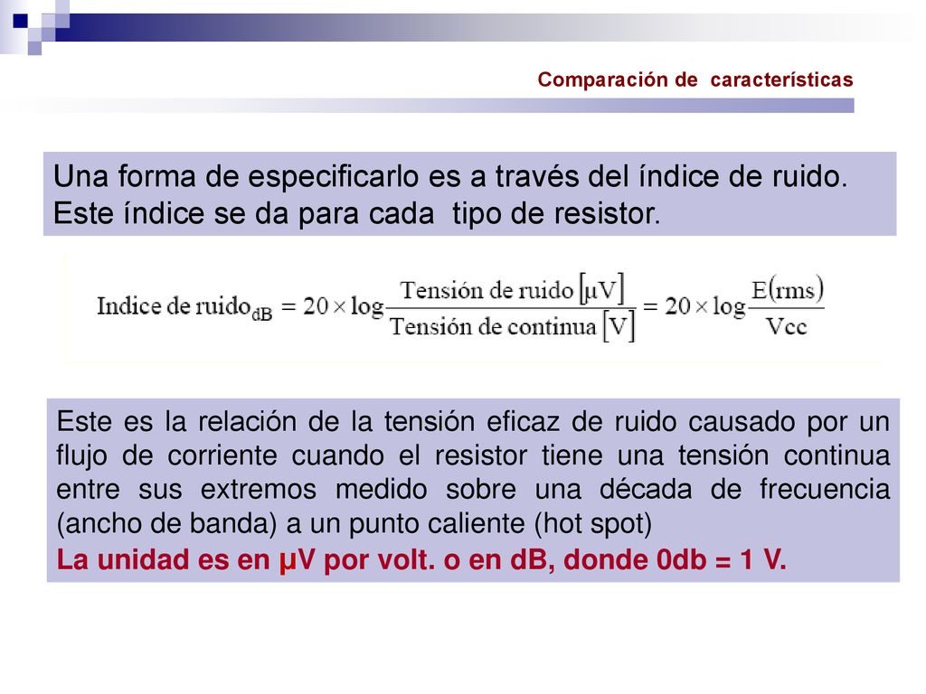 Una forma de especificarlo es a través del índice de ruido.