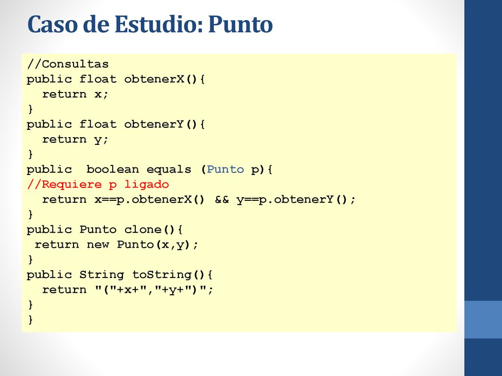 Caso de Estudio: Punto //Consultas public float obtenerX(){ return x;
