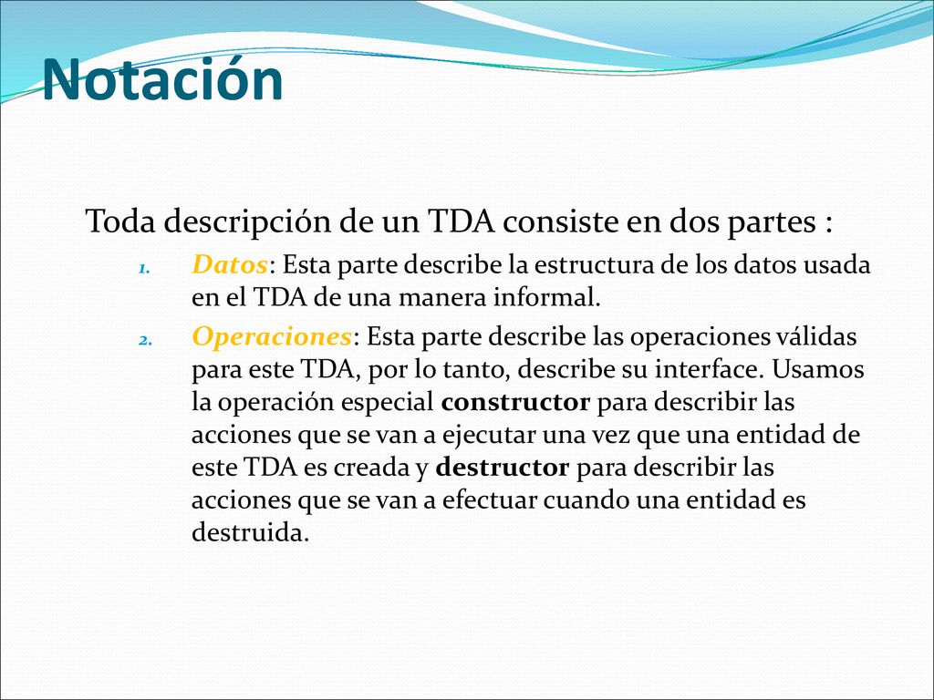 Notación Toda descripción de un TDA consiste en dos partes :