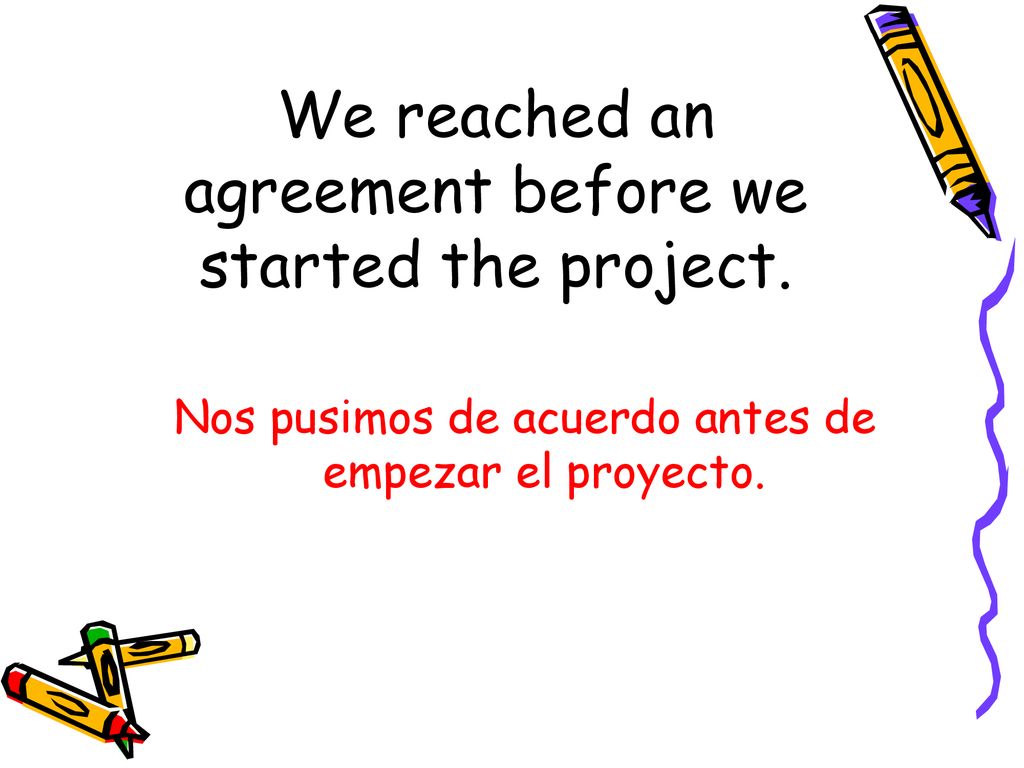 We reached an agreement before we started the project.