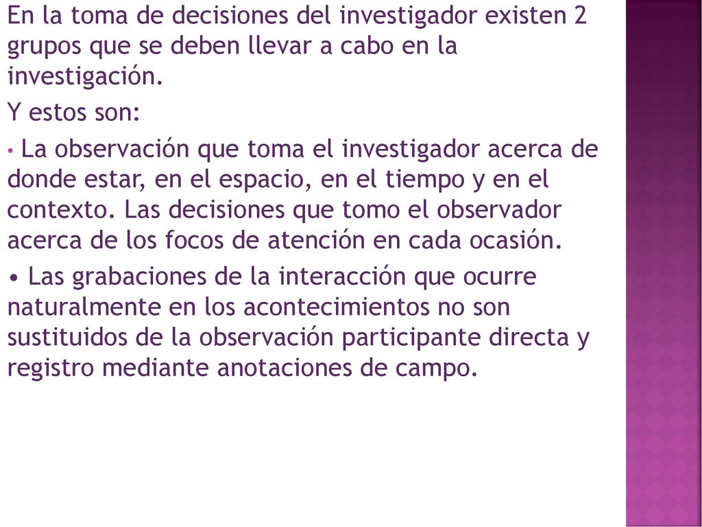 En la toma de decisiones del investigador existen 2 grupos que se deben llevar a cabo en la investigación.