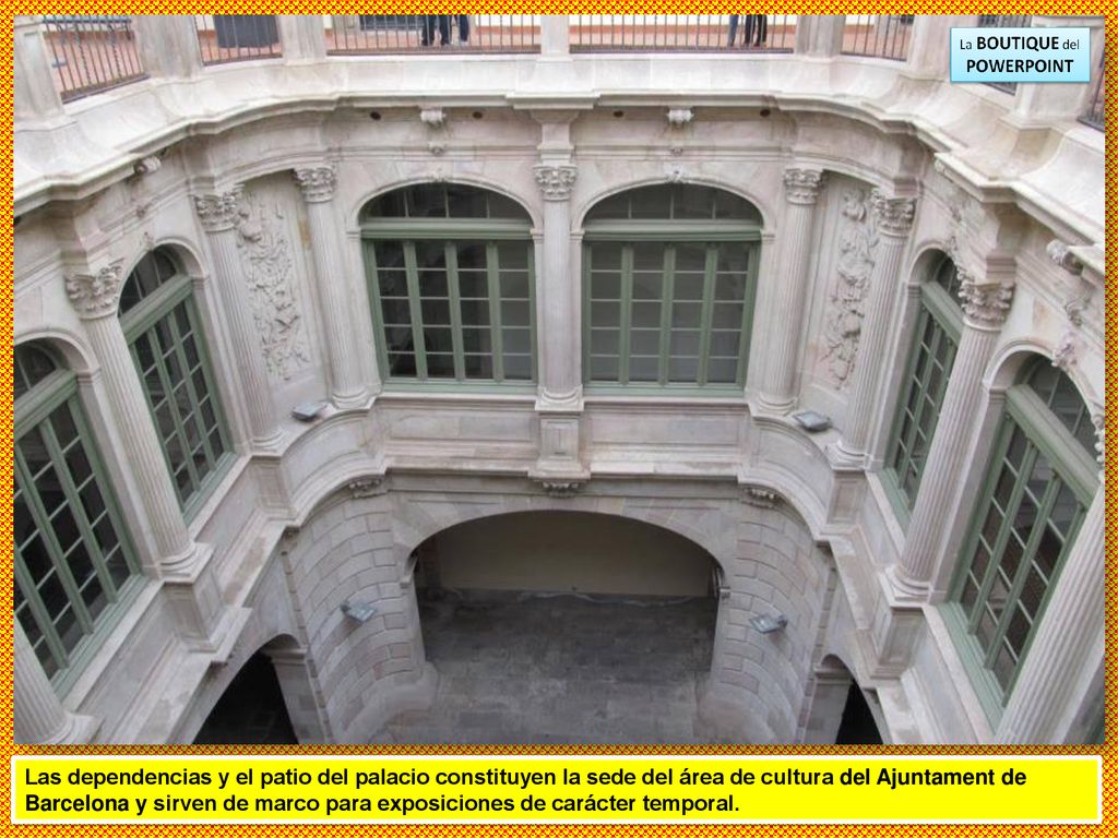 Las dependencias y el patio del palacio constituyen la sede del área de cultura del Ajuntament de Barcelona y sirven de marco para exposiciones de carácter temporal.