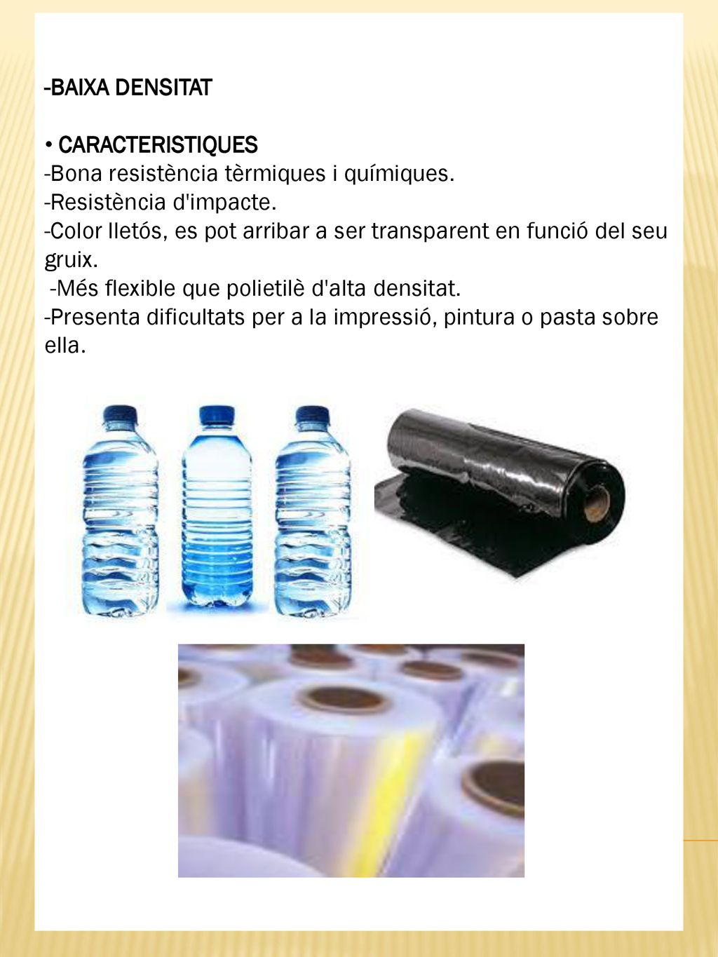 -BAIXA DENSITAT CARACTERISTIQUES. -Bona resistència tèrmiques i químiques. -Resistència d impacte.