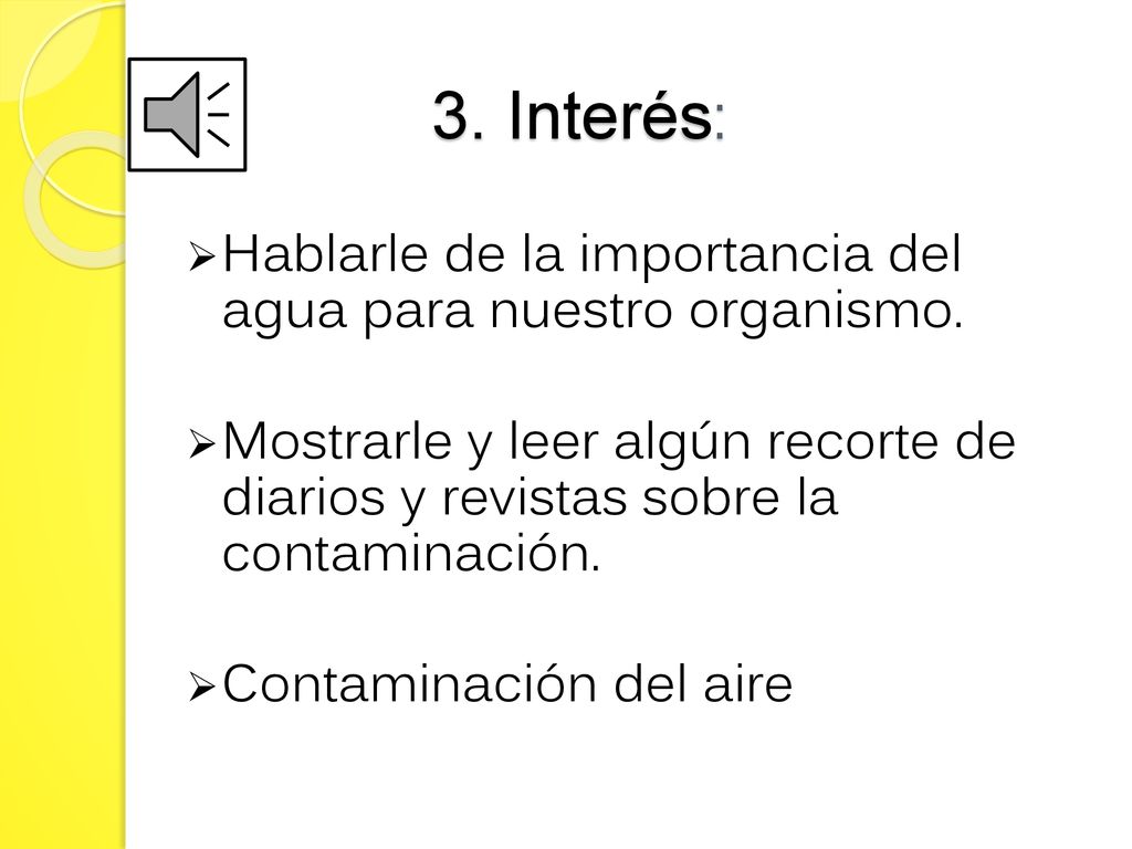 3. Interés: Hablarle de la importancia del agua para nuestro organismo.