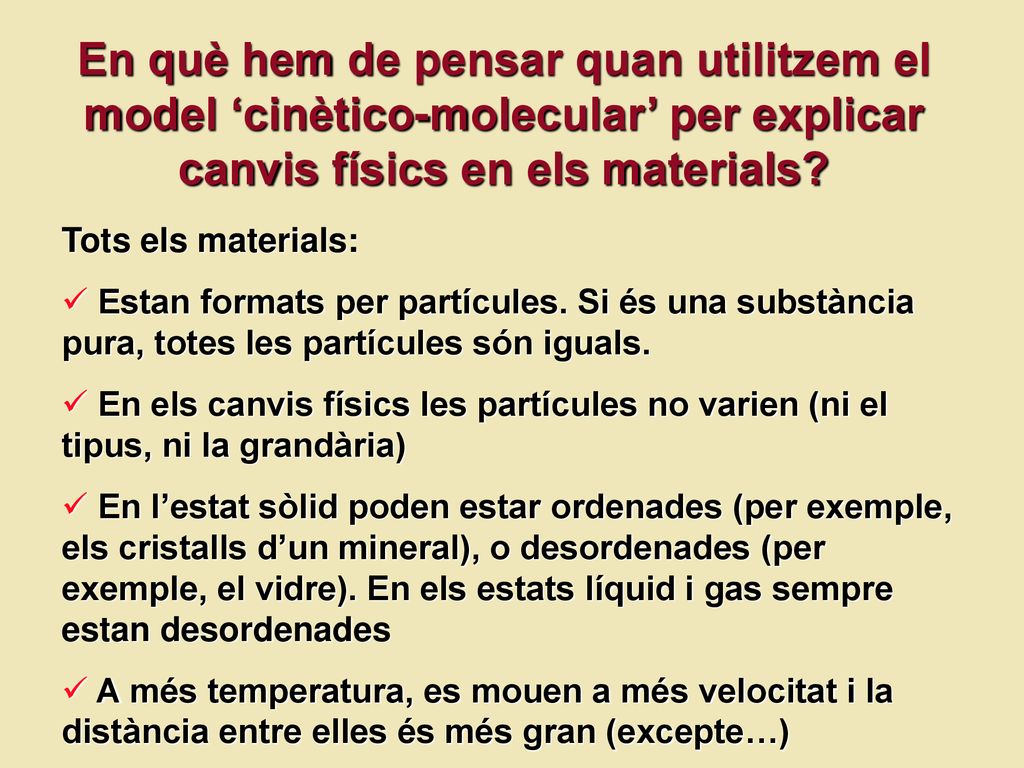 En què hem de pensar quan utilitzem el model ‘cinètico-molecular’ per explicar canvis físics en els materials
