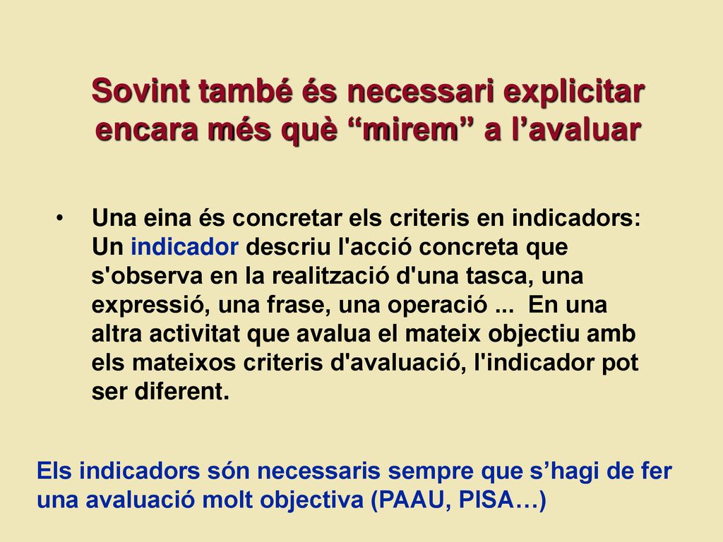 Sovint també és necessari explicitar encara més què mirem a l’avaluar