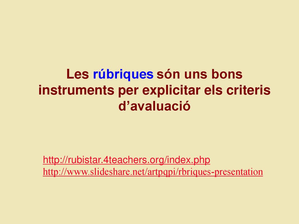 Les rúbriques són uns bons instruments per explicitar els criteris d’avaluació
