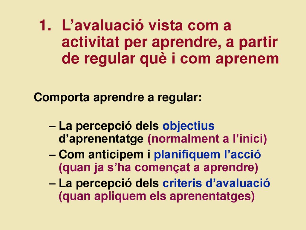 1. L’avaluació vista com a activitat per aprendre, a partir de regular què i com aprenem