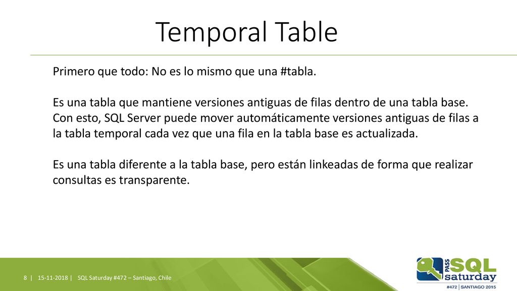 Temporal Table Primero que todo: No es lo mismo que una #tabla.