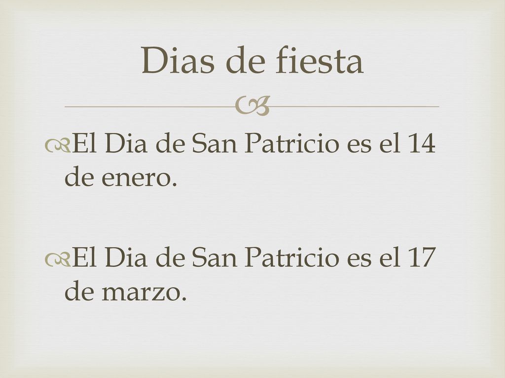 Dias de fiesta El Dia de San Patricio es el 14 de enero.