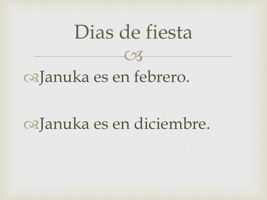 Dias de fiesta Januka es en febrero. Januka es en diciembre.