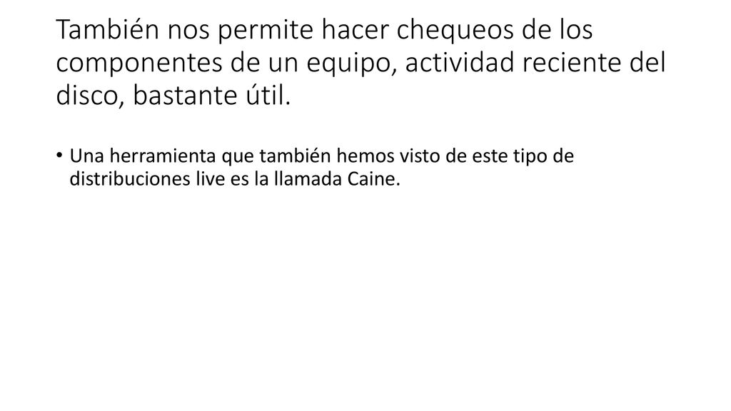 También nos permite hacer chequeos de los componentes de un equipo, actividad reciente del disco, bastante útil.