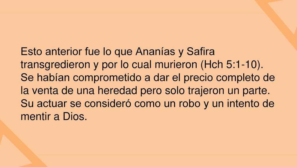 Esto anterior fue lo que Ananías y Safira transgredieron y por lo cual murieron (Hch 5:1-10).