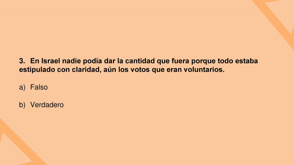3. En Israel nadie podía dar la cantidad que fuera porque todo estaba estipulado con claridad, aún los votos que eran voluntarios.