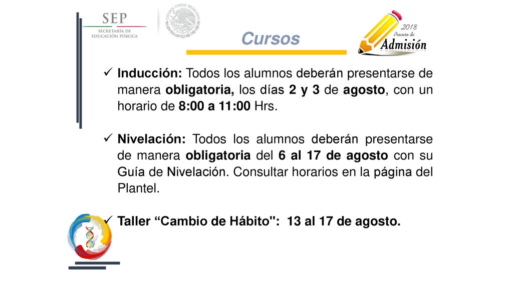 Cursos Inducción: Todos los alumnos deberán presentarse de manera obligatoria, los días 2 y 3 de agosto, con un horario de 8:00 a 11:00 Hrs.