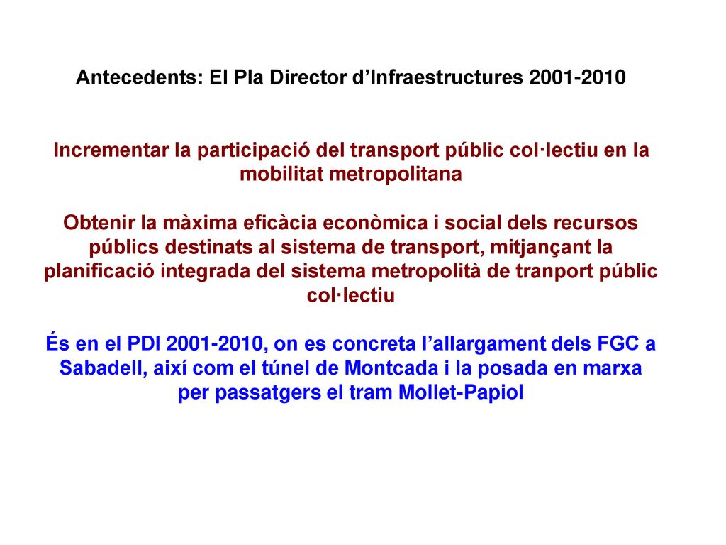 Antecedents: El Pla Director d’Infraestructures Incrementar la participació del transport públic col·lectiu en la mobilitat metropolitana