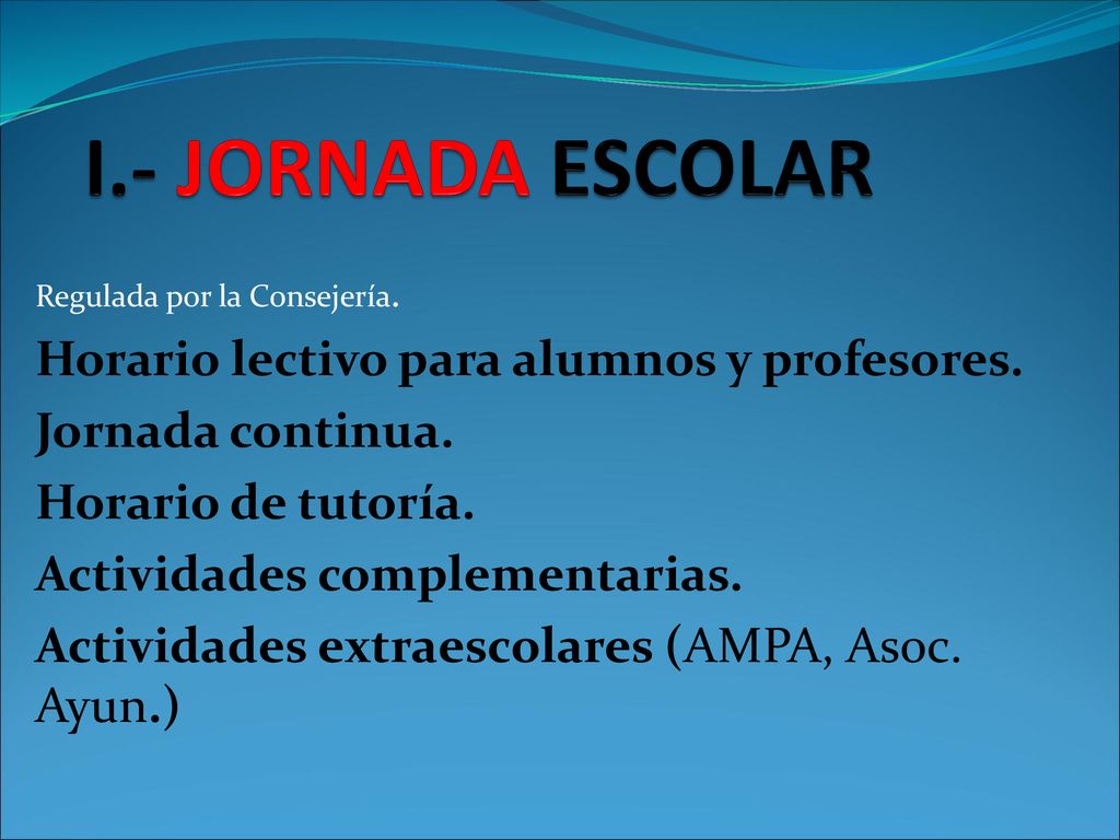 I.- JORNADA ESCOLAR Horario lectivo para alumnos y profesores.