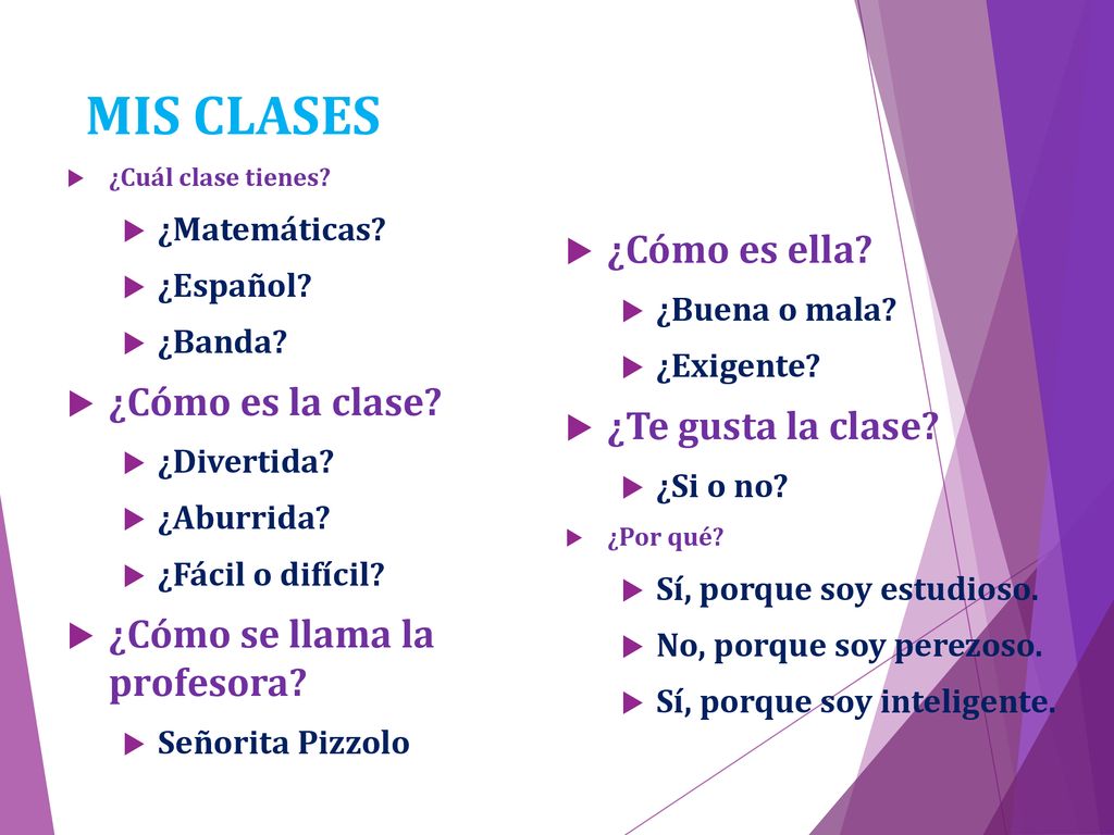 MIS CLASES ¿Cómo es ella ¿Cómo es la clase ¿Te gusta la clase