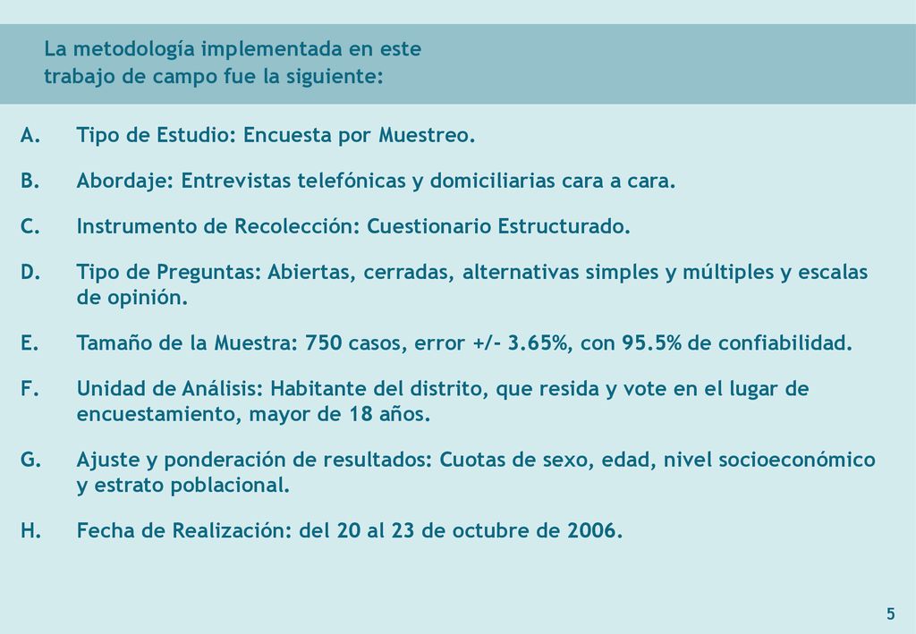 La metodología implementada en este trabajo de campo fue la siguiente: