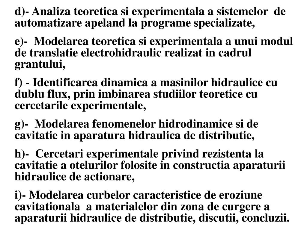 d)- Analiza teoretica si experimentala a sistemelor de automatizare apeland la programe specializate,