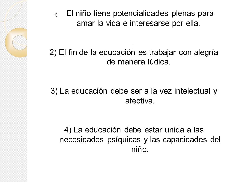 2) El fin de la educación es trabajar con alegría de manera lúdica.