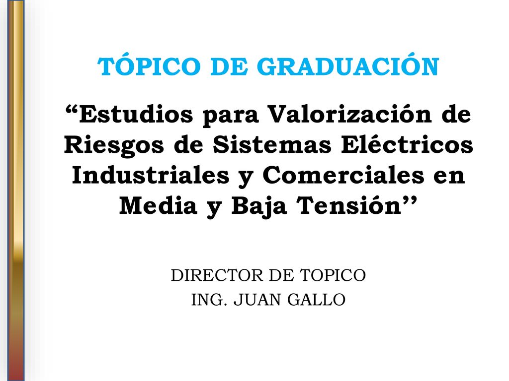TÓPICO DE GRADUACIÓN Estudios para Valorización de Riesgos de Sistemas Eléctricos Industriales y Comerciales en Media y Baja Tensión’’