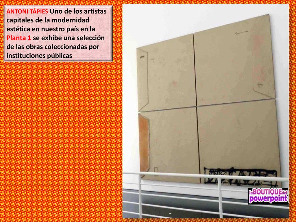 ANTONI TÁPIES Uno de los artistas capitales de la modernidad estética en nuestro país en la Planta 1 se exhibe una selección de las obras coleccionadas por instituciones públicas