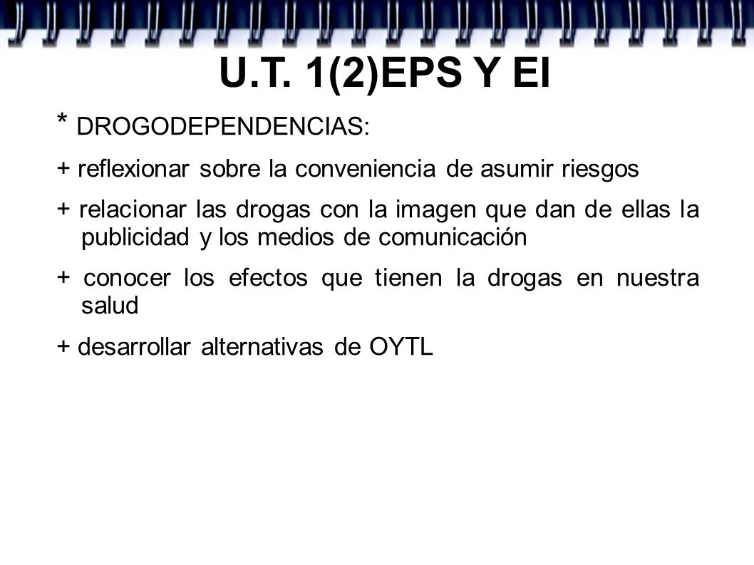 U.T. 1(2)EPS Y EI * DROGODEPENDENCIAS: