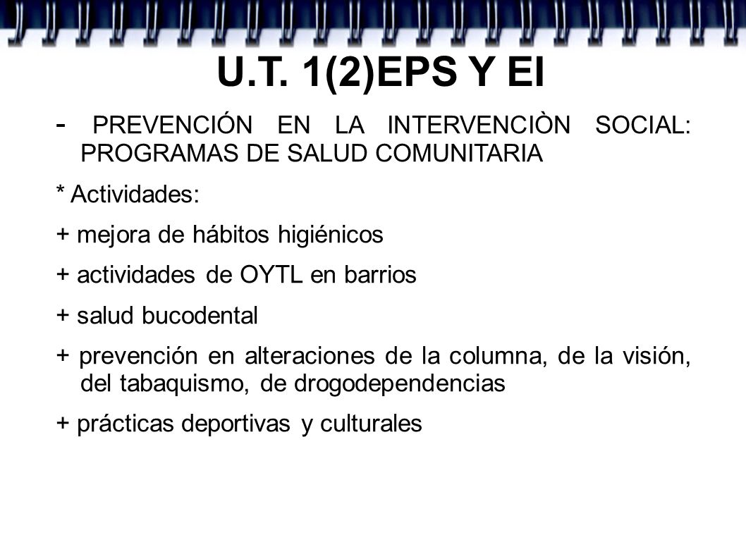 U.T. 1(2)EPS Y EI - PREVENCIÓN EN LA INTERVENCIÒN SOCIAL: PROGRAMAS DE SALUD COMUNITARIA. * Actividades: