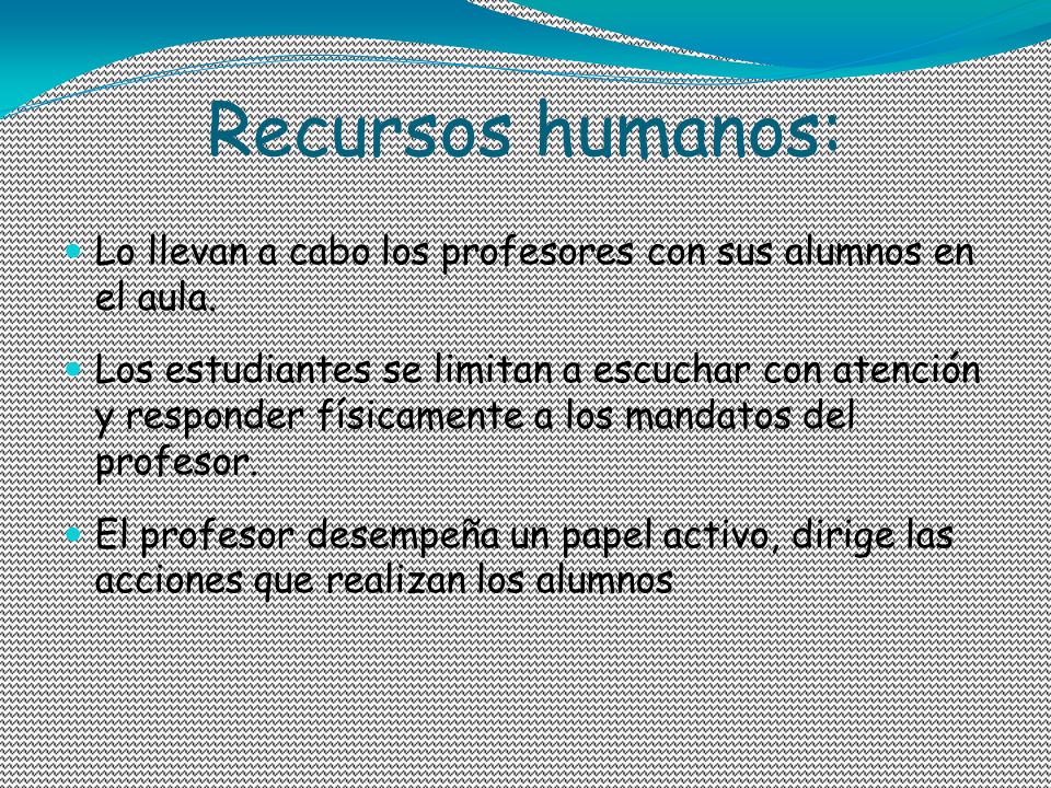 Recursos humanos: Lo llevan a cabo los profesores con sus alumnos en el aula.