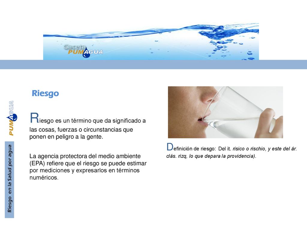 Gaceta Riesgo. Riesgo es un término que da significado a las cosas, fuerzas o circunstancias que ponen en peligro a la gente.