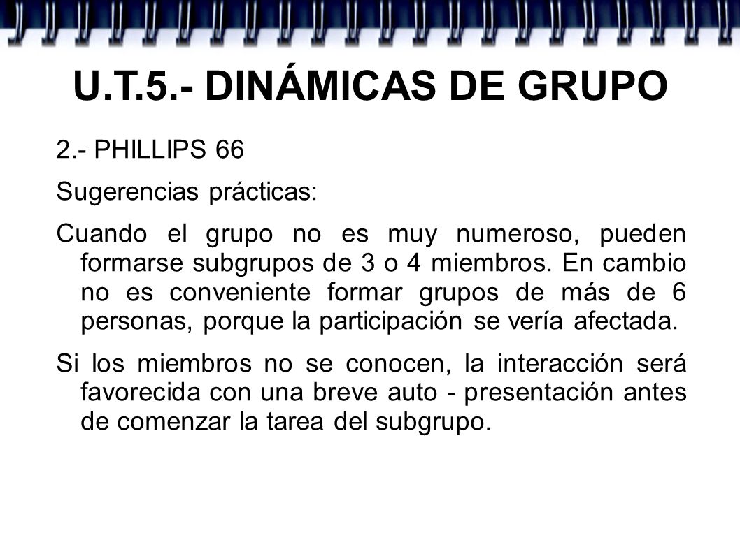 U.T.5.- DINÁMICAS DE GRUPO 2.- PHILLIPS 66 Sugerencias prácticas: