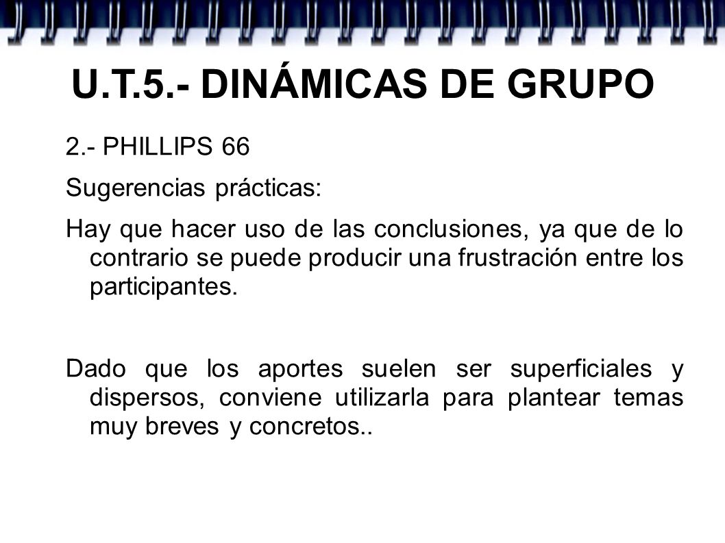 U.T.5.- DINÁMICAS DE GRUPO 2.- PHILLIPS 66 Sugerencias prácticas: