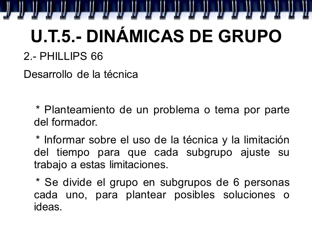 U.T.5.- DINÁMICAS DE GRUPO 2.- PHILLIPS 66 Desarrollo de la técnica