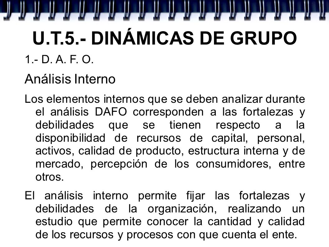 U.T.5.- DINÁMICAS DE GRUPO Análisis Interno 1.- D. A. F. O.