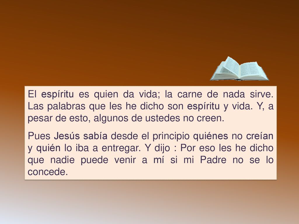El espíritu es quien da vida; la carne de nada sirve