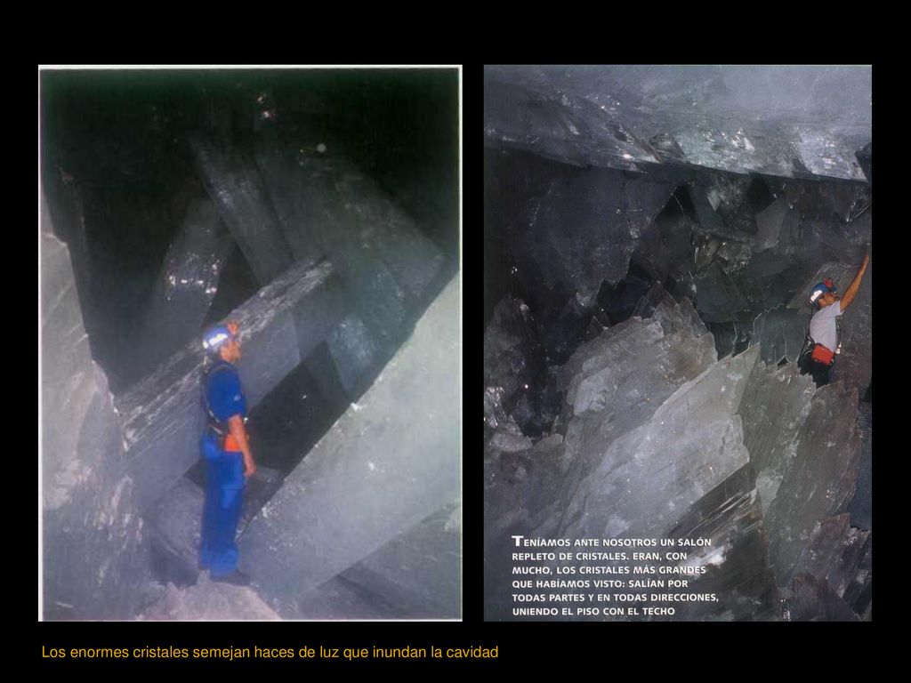 Los enormes cristales semejan haces de luz que inundan la cavidad